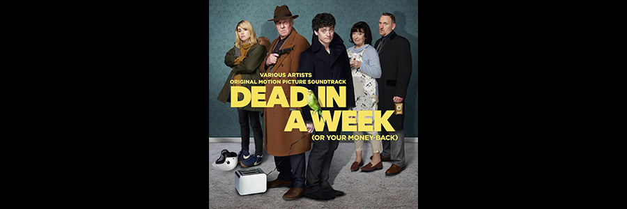 DEAD IN A WEEK (OR YOUR MONEY BACK) SOUNDTRACK OUT NOW