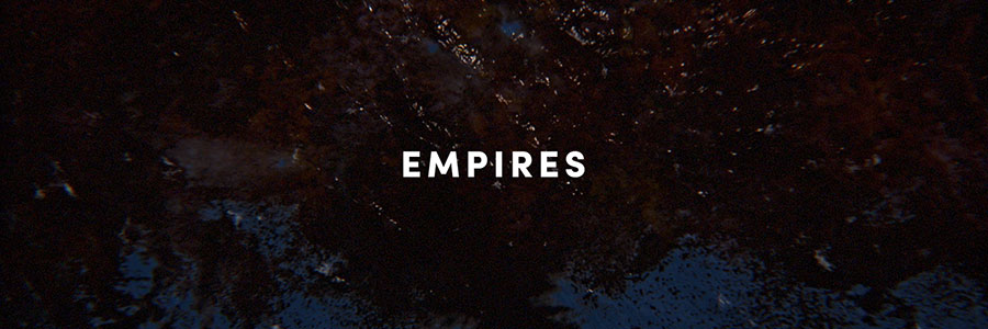 WATCH ‘EMPIRES’ OFFICIAL VIDEO