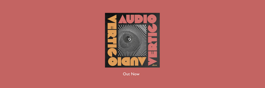 ‘AUDIO VERTIGO’ OUT NOW